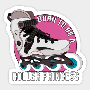 Born to be a Roller Princess Sticker